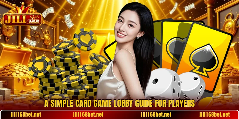 A simple card game lobby guide for players A simple card game lobby guide for players