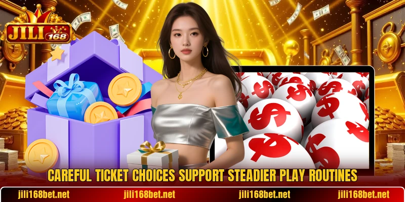 Careful ticket choices support steadier play routines Careful ticket choices support steadier play routines