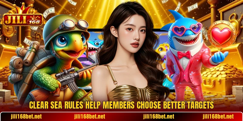 Clear sea rules help members choose better targets Clear sea rules help members choose better targets