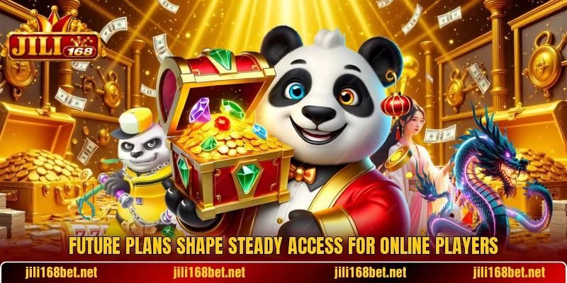 Future plans shape steady access for online players Future plans shape steady access for online players