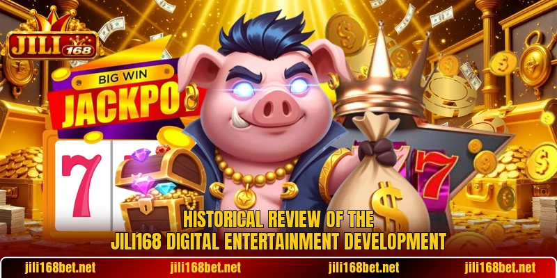 Historical review of the JILI168 digital entertainment development
