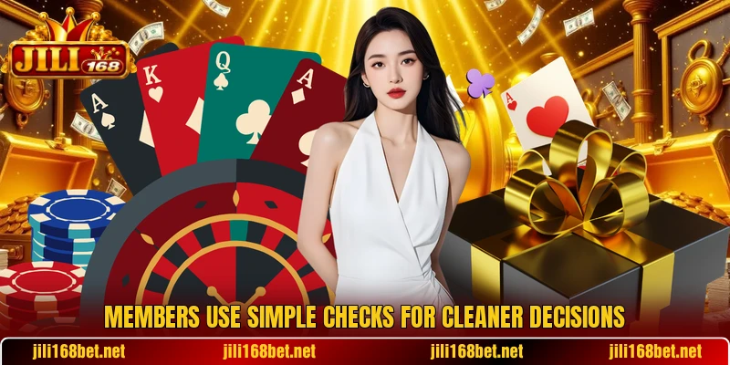 Members use simple checks for cleaner decisions Members use simple checks for cleaner decisions