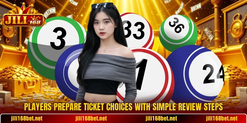 Players prepare ticket choices with simple review steps Players prepare ticket choices with simple review steps
