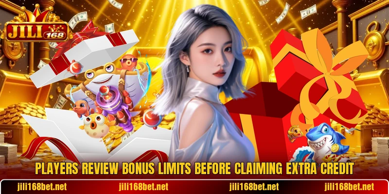 Players review bonus limits before claiming extra credit Players review bonus limits before claiming extra credit