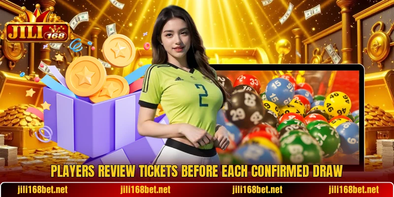Players review tickets before each confirmed draw Players review tickets before each confirmed draw