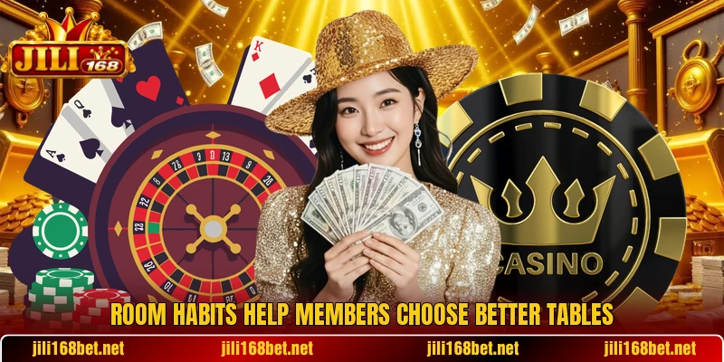 Room habits help members choose better tables Room habits help members choose better tables