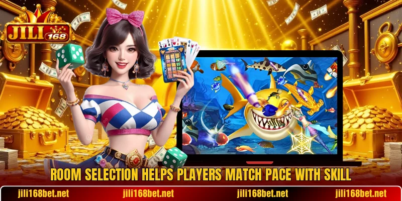 Room selection helps players match pace with skill Room selection helps players match pace with skill