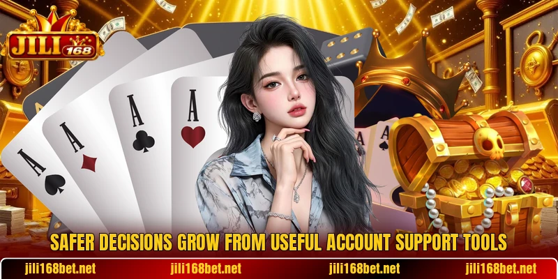Safer decisions grow from useful account support tools Safer decisions grow from useful account support tools
