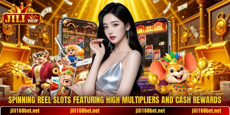 Spinning reel slots featuring high multipliers and cash rewards